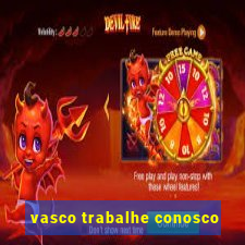 vasco trabalhe conosco