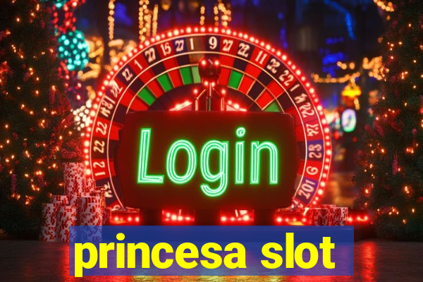 princesa slot