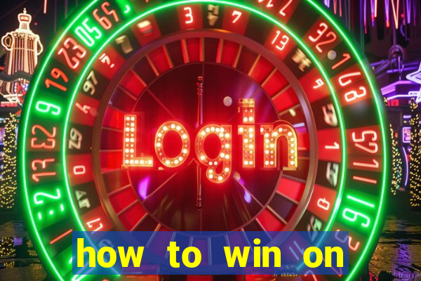 how to win on slot machines every time