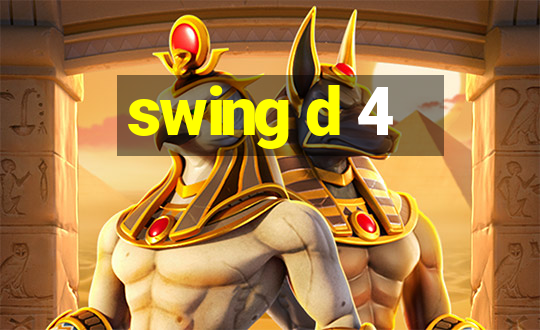 swing d 4