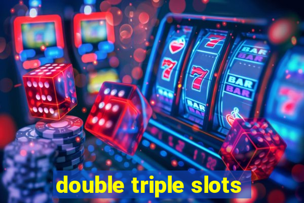 double triple slots