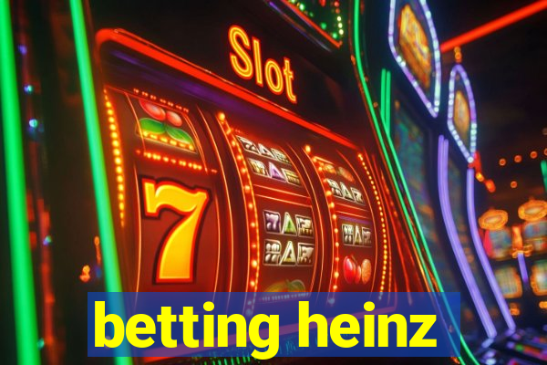 betting heinz