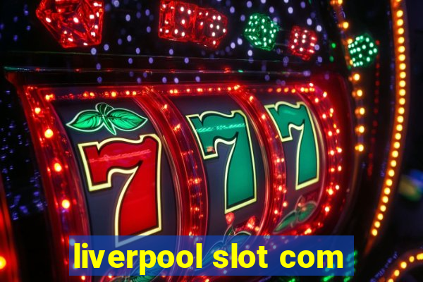 liverpool slot com