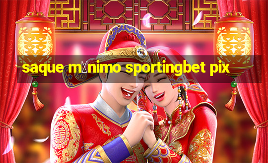 saque m铆nimo sportingbet pix