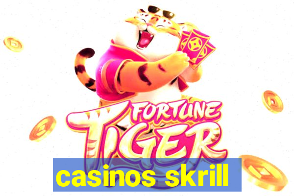 casinos skrill