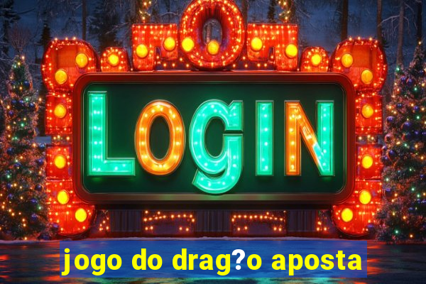 jogo do drag?o aposta