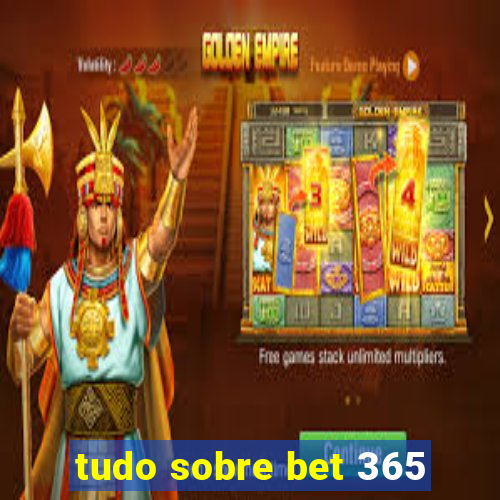 tudo sobre bet 365