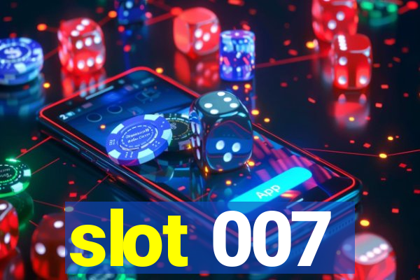 slot 007