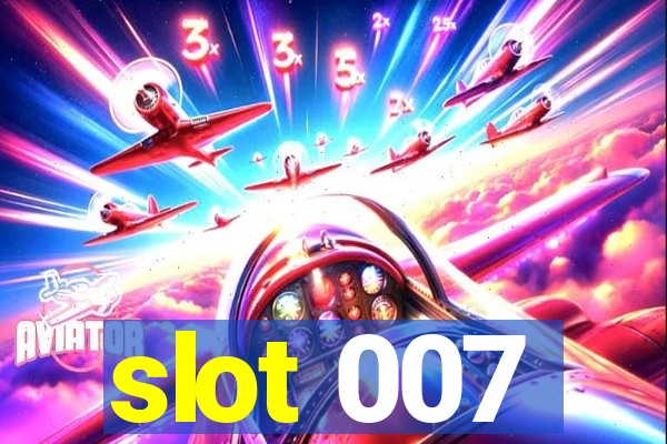 slot 007