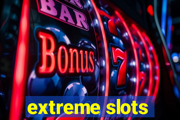 extreme slots