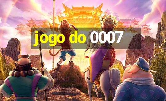 jogo do 0007