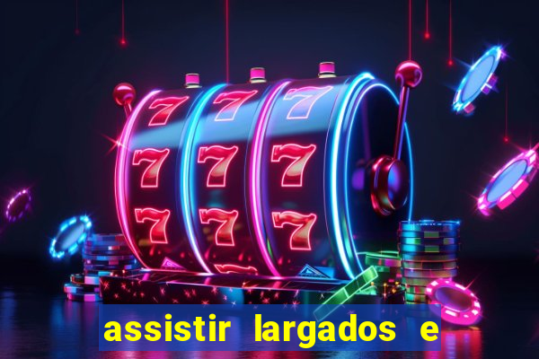 assistir largados e pelados a tribo