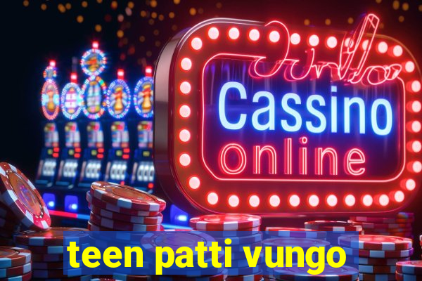 teen patti vungo