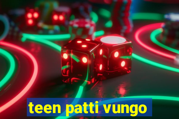 teen patti vungo