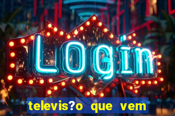 televis?o que vem com jogos