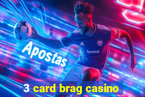 3 card brag casino