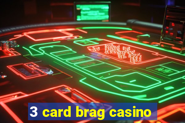 3 card brag casino