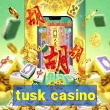 tusk casino