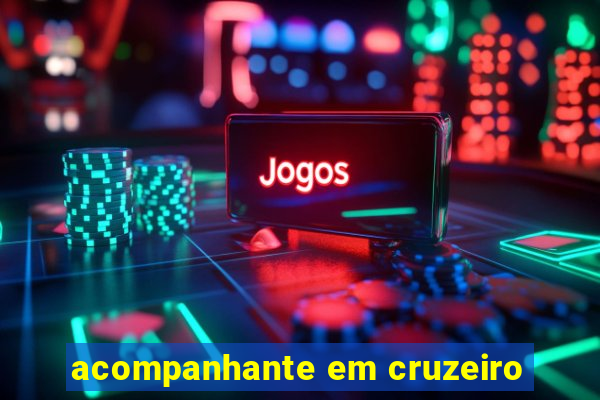 acompanhante em cruzeiro