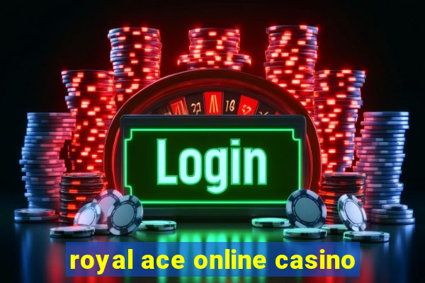 royal ace online casino