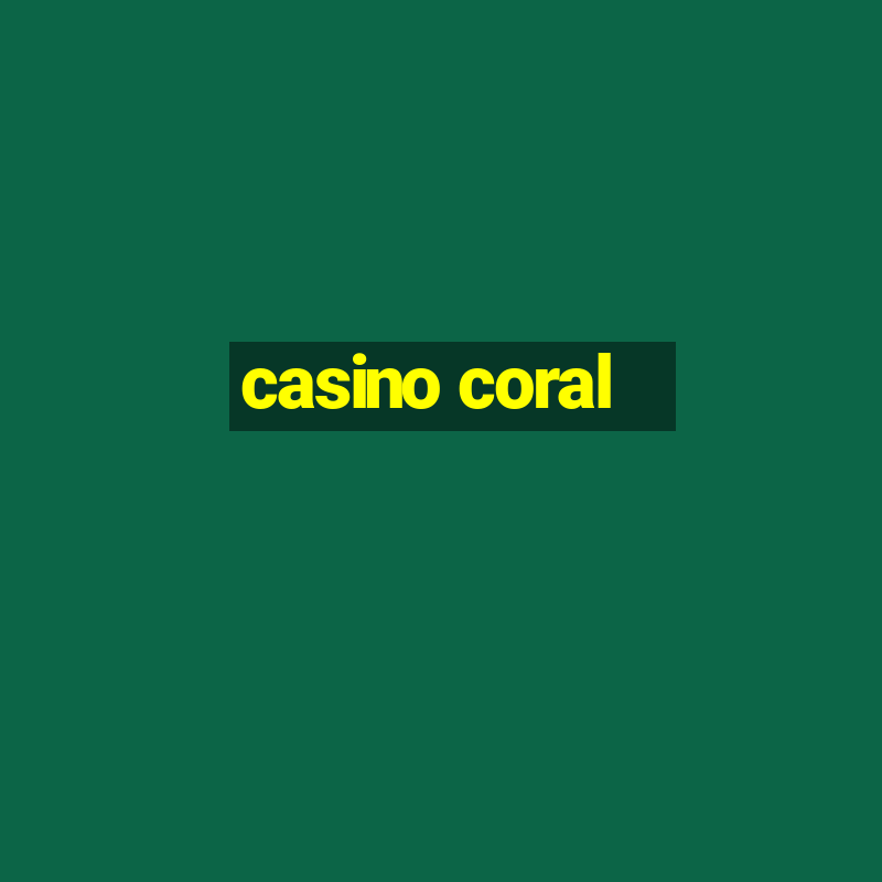 casino coral