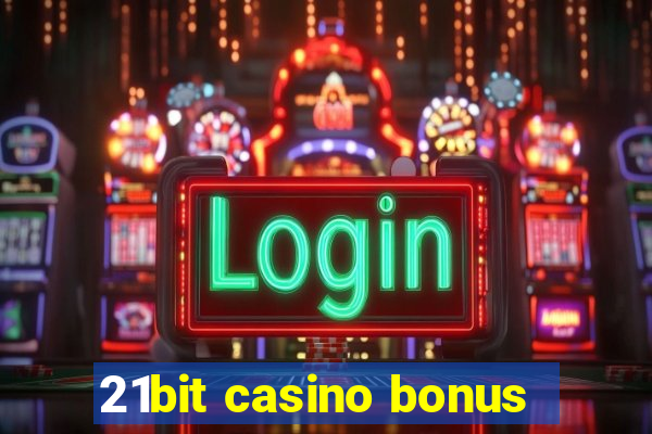 21bit casino bonus