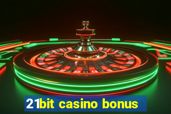 21bit casino bonus