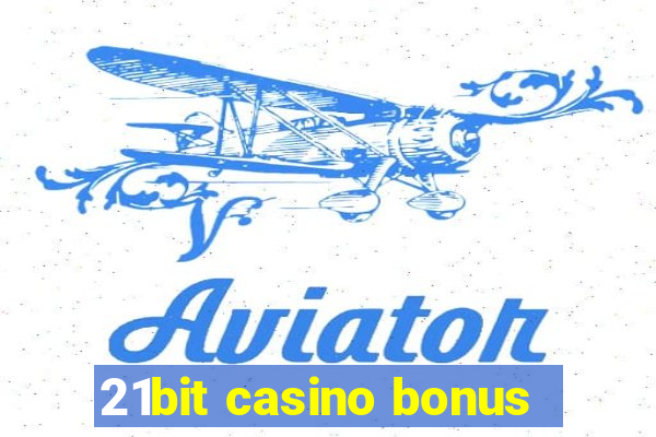 21bit casino bonus