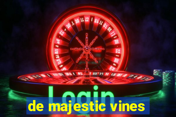 de majestic vines