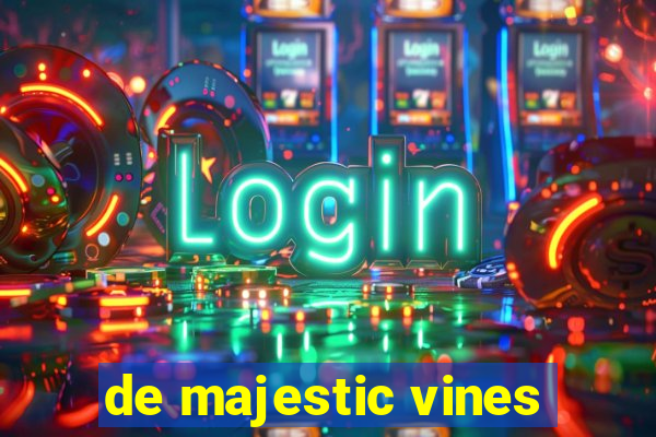 de majestic vines