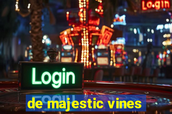 de majestic vines