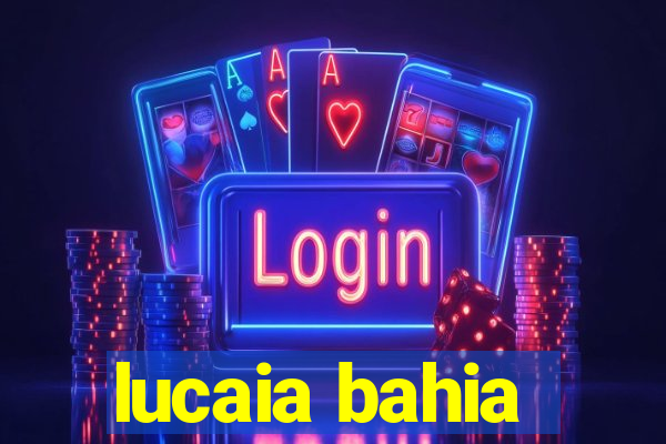 lucaia bahia