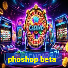 phoshop beta