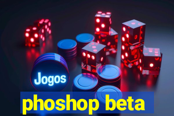 phoshop beta