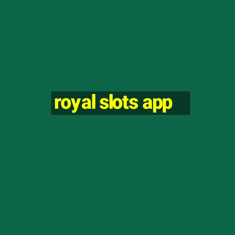 royal slots app