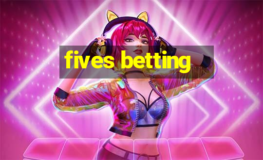 fives betting