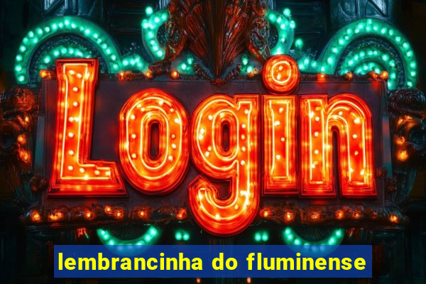 lembrancinha do fluminense