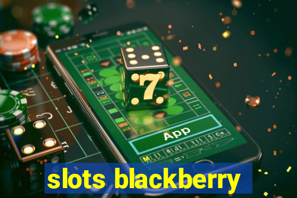 slots blackberry