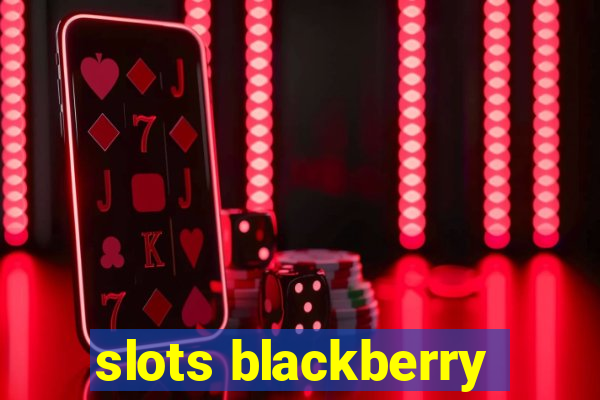 slots blackberry