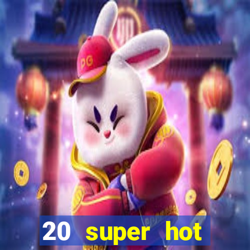 20 super hot casino game