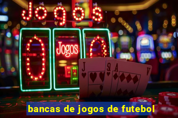 bancas de jogos de futebol