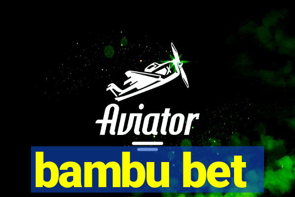 bambu bet