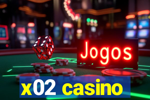 x02 casino