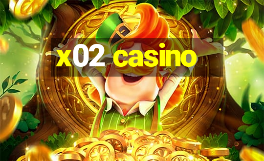 x02 casino