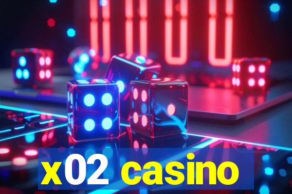 x02 casino