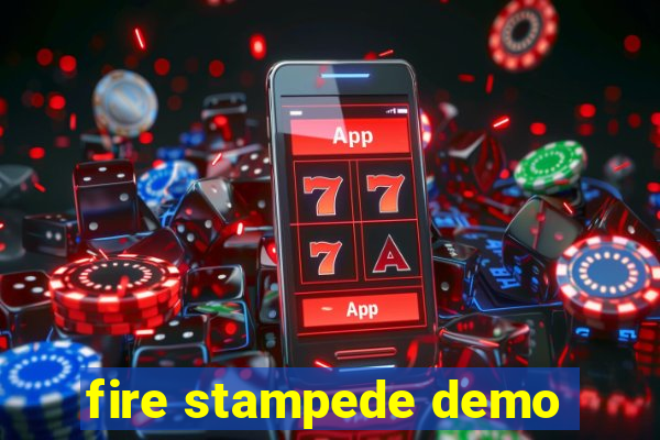 fire stampede demo