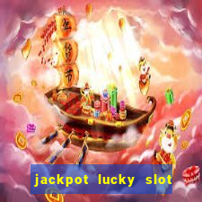 jackpot lucky slot real cash