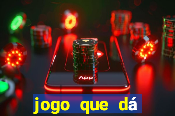 jogo que dá dinheiro real