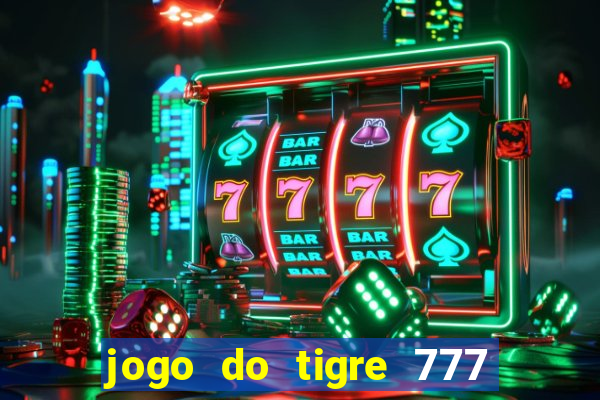 jogo do tigre 777 fortune tiger