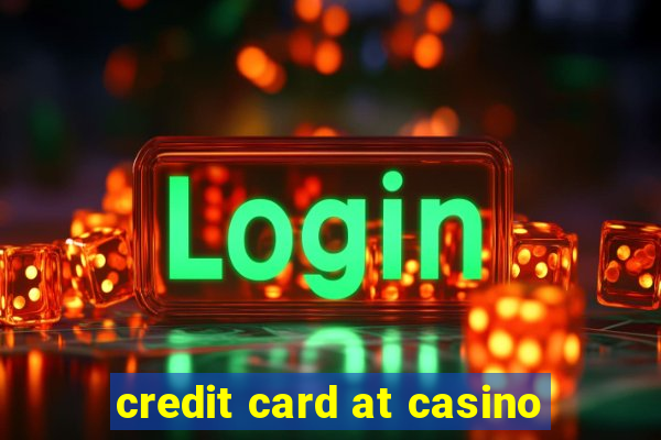 credit card at casino